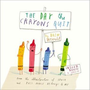 The Day the Crayons Quit -- Drew Daywalt